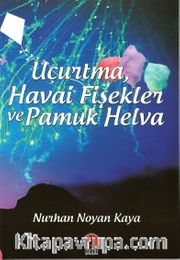 Uçurtma, Havai Fişekler ve Pamuk Helva