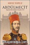 Abdülmecit & İmparatorluk Çökerken Sarayda 22 Yıl