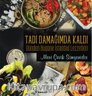 Tadı Damağımda Kaldı <br /> Dünden Bugüne İstanbul Lezzetleri          