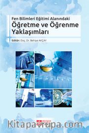 Fen Bilimleri Eğitimi Alanındaki Öğretme ve Öğrenme Yaklaşımları
