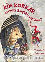 Kim Korkar Kırmızı Başlıklı Kız'dan
