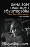 Sana Son Umudumu Söyleyeceğim & Yaşar Kemal Konuşuyor