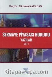Sermaye Piyasası Hukuku <br /> Yazılar Cilt I