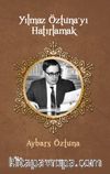Yılmaz Öztuna’yı Hatırlamak