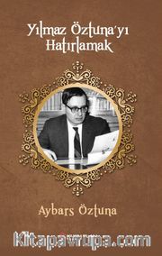 Yılmaz Öztuna’yı Hatırlamak