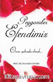 Peygamber Efendimiz <br /> Onun Yolunda Olmak