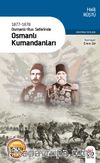 1877-1878 Osmanlı-Rus Seferinde Osmanlı Kumandanları (Eski ve Yeni Harflerle)