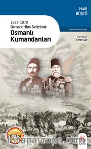 1877-1878 Osmanlı-Rus Seferinde Osmanlı Kumandanları (Eski ve Yeni Harflerle)