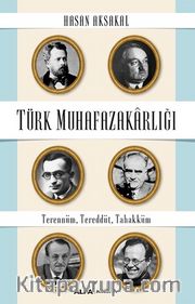 Türk Muhafazakarlığı <br /> Terennüm, Tereddüt, Tahakküm