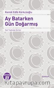 Ay Batarken Gün Doğarmış <br /> Süt Tadında Şiirler