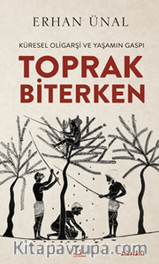 Toprak Biterken <br /> Küresel Oligarşi ve Yaşamın Gaspı