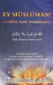 Ey Müslüman! Tevhid'e Nasıl İnanmalısın?