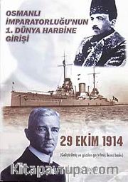 Osmanlı İmparatorluğu'nun 1. Dünya Harbine Girişi <br /> 29 Ekim 1914