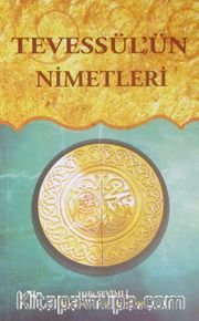 Tevessül'ün Nimetleri