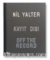 Nil Yalter: Kayıt Dışı - Nil Yalter: Off The Record