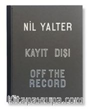 Nil Yalter: Kayıt Dışı - Nil Yalter: Off The Record