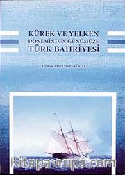 Kürek ve Yelken Döneminden Günümüze Türk Bahriyesi
