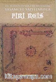 XVI. Yüzyılın Denizci Bilimadamı, Yaşamı ve Yapıtlarıyla Piri Reis  (3 Cilt)