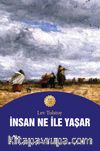 İnsan Ne ile Yaşar?