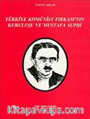Türkiye Komünist Fırkası'nın Kuruluşu ve Mustafa Suphi