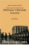 Mütareke Yıllarında İstanbul & Gazeteler Gazeteciler ve Olaylar Etrafında