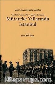 Mütareke Yıllarında İstanbul <br /> Gazeteler Gazeteciler ve Olaylar Etrafında