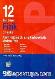 12. Sınıf İleri Düzey Fizik 3. Fasikül Atom Fiziğine Giriş ve Radyoaktivite Modern Fizik