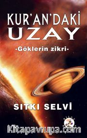 Kur'an'daki Uzay <br /> Göklerin Zikri