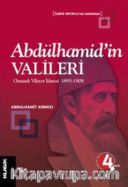 Abdülhamid'in Valileri / Osmanlı Vilayet İdaresi 1895-1908