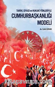 Tarihi, Siyasi ve Hukuki Yönleriyle Cumhurbaşkanlığı Modeli