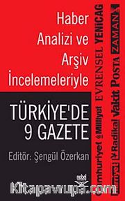 Haber Analizi ve Arşiv İncelemeleriyle Türkiye'de 9 Gazete