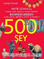 Antik Dünya Hakkında Bilinmesi Gereken 500 Şey