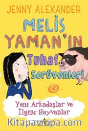 Melis Yaman’ın Tuhaf Serüvenleri <br />  Yeni Arkadaşlar ve İlginç Hayvanlar