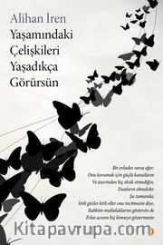 Yaşamındaki Çelişkileri Yaşadıkça Görürsün