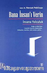 Bana İnsan'ı Verin <br /> Doğu ve Batı'dan İnsanlık Üzerine Düşünceler