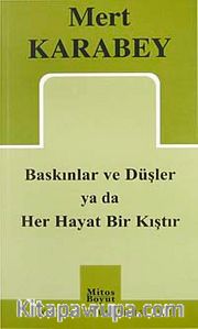 Baskınlar ve Düşler ya da Her Hayat Bir Kıştır