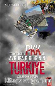 Terör Örgütü PKK ve Avrupa Birliğinin Türkiye Üzerindeki Hedefleri