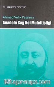Ahmed Vefik Paşa'nın Anadolu Sağ Kol Müfettişliği
