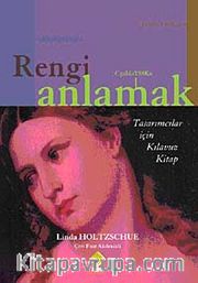 Rengi Anlamak <br /> Tasarımcılar için Kılavuz Kitap
