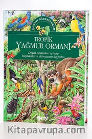 Tropik Yağmur Ormanı / Doğayı Öğreniyorum (Ciltli)