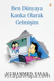 Ben Dünyaya Kanka Olarak Gelmişim