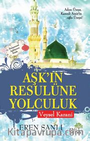 Aşkın Resulüne Yolculuk Veysel Karani