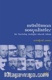 Müslüman Sosyalistler <br /> Bir Kurtuluş Teolojisi Olarak İslam