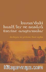 Kur'an'daki Hanifler ve Nasara Üzerine Araştırmalar