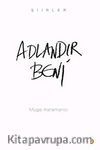 Adlandır Beni