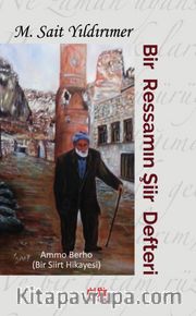 Bir Ressamın Şiir Defteri <br /> Ammo Berho- Bir Siirt Hikayesi