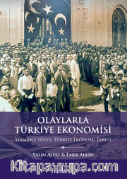 Olaylarla Türkiye Ekonomisi: Yirminci Yüzyıl Türkiye Ekonomi Tarihi