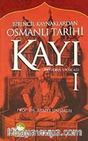Kayı-1 Ertuğrul'un Ocağı / Birincil Kaynaklardan Osmanlı Tarihi