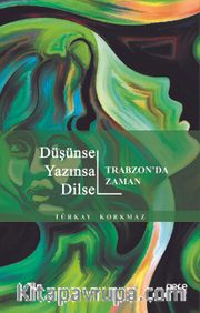 Düşünsel Yazınsal Dilsel <br /> Trabzon’da Zaman