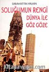 Soluğumun Rengi Dünya ile Gözgöze